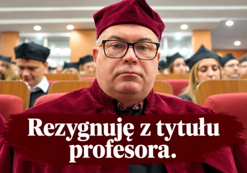 Rezygnuję z tytułu profesora. List otwarty do Prezydenta RP