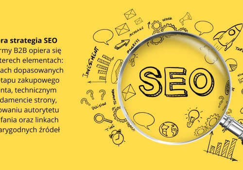 Jak zwiększyć widoczność firmy B2B w Google? Elementy skutecznej strategii SEO