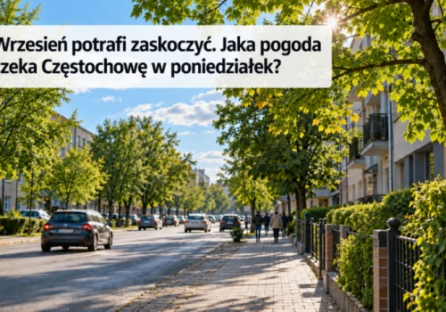 Wrzesień potrafi zaskoczyć. Jaka pogoda czeka Częstochowę w poniedziałek?