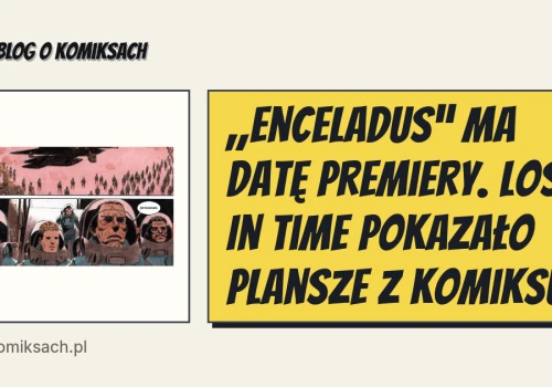 „Enceladus” ma datę premiery. Lost In Time pokazało plansze z komiksu
