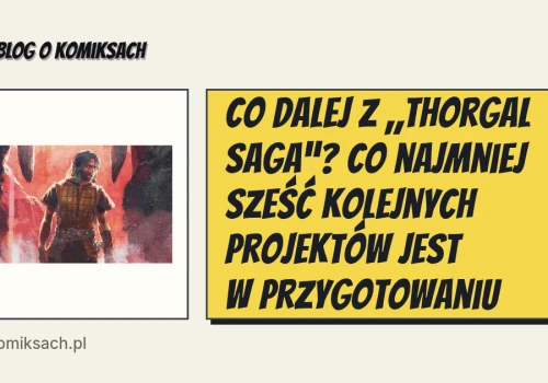 Co dalej z „Thorgal Saga”? Co najmniej sześć kolejnych projektów jest w przygotowaniu