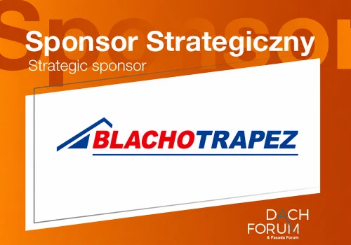 Blachotrapez ponownie Sponsorem Strategicznym Dach Forum!