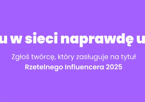 Ostatni dzień zgłoszeń do plebiscytu Rzetelny Influencer 2026. Kogo warto docenić?
