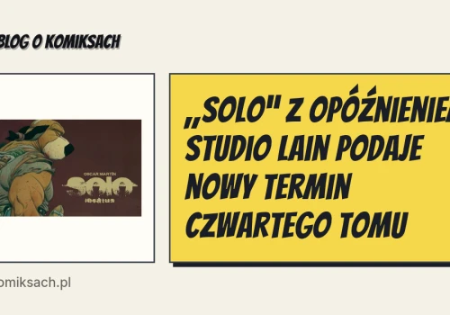 „Solo” z opóźnieniem. Studio Lain podaje nowy termin czwartego tomu