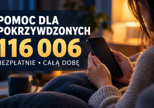 Po przestępstwie nie musisz zostawać sam. Pomoc dla pokrzywdzonych pod numerem 116 006