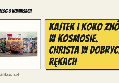 Kajtek i Koko znów w kosmosie. Christa w dobrych rękach