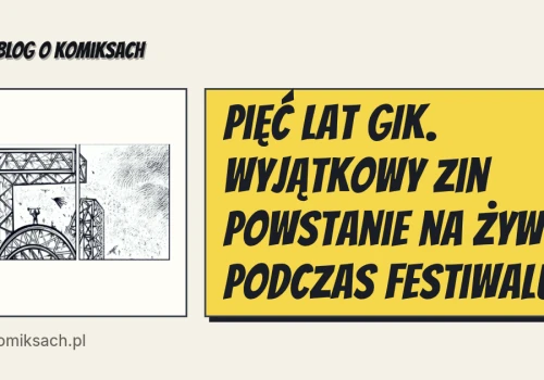 Pięć lat GIK. Wyjątkowy zin powstanie na żywo podczas festiwalu