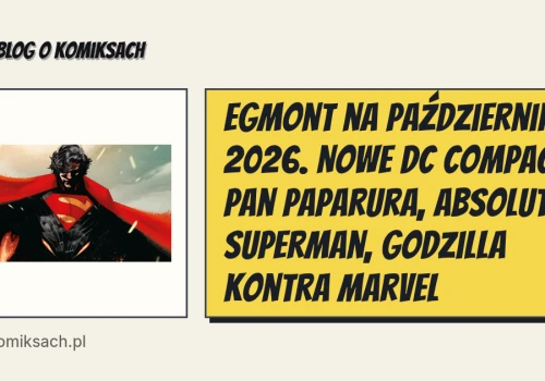 Egmont na październik 2026. Nowe DC Compact, Pan Paparura, Absolute Superman, Godzilla kontra Marvel