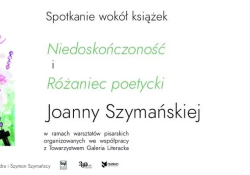 Spotkanie autorskie z Joanną Szymańską: Wokół tomów “Niedoskończoność” i “Różaniec poetycki”
