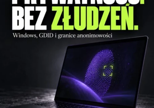 Prywatność. Bez złudzeń. Co naprawdę oznacza GDID w Windows?