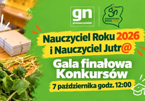 Nauczyciel Roku 2026 i Nauczyciel Jutr@! Już 7 października Gala finałowa i rozstrzygnięcie naszych Konkursów!