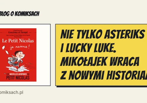 Nie tylko Asteriks i Lucky Luke. Mikołajek wraca z nowymi historiami