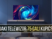 Szukasz dużego ekranu? Oto najciekawsze telewizory 75″, które TERAZ warto kupić