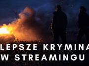 Kryminały: filmy 2024. TOP najlepszych produkcji dostępnych online w streamingu