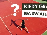 Kiedy gra Iga Świątek? Aktualny terminarz 2024