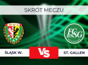 Ślask – St. Gallen: Skrót meczu, Wynik. Kto wygrał? 15.08.2024