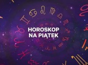 Horoskop dzienny - piątek 16 sierpnia 2024 [Baran, Byk, Bliźnięta, Rak, Lew, Panna, Waga, Skorpion, Strzelec, Koziorożec, Wodnik, Ryby]