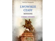 Lwowskie czasy minione w mowie i fotografii |Recenzja