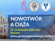 Konferencja „Nowotwór a Ciąża” - 15–16 listopada w Rzeszowie