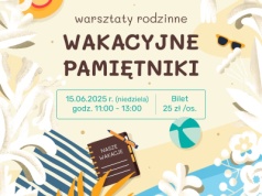 Wakacyjne pamiętniki - warsztaty rodzinne w MUZEUM ZABAWEK I ZABAWY