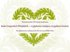 Trwa konkurs „Koła Gospodyń Wiejskich – wyjątkowe miejsca, wyjątkowi ludzie” – jeszcze można się zgłaszać!