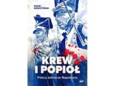 Krew i popiół. Polscy żołnierze Napoleona |Recenzja