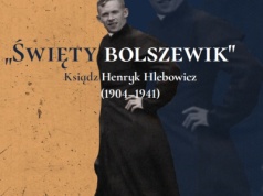 „Święty bolszewik. Ksiądz Henryk Hlebowicz (1904–1941)”- najnowsza książka Adama Hlebowicza