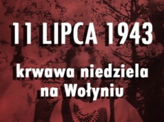 11 lipca 1943 roku miała miejsce Krwawa Niedziela na Wołyniu
