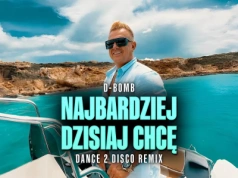 D-BOMB – Najbardziej Dzisiaj Chcę (Dance 2 Disco Remix)