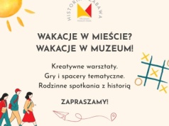 WAKACJE W MIEŚCIE? WAKACJE W MUZEUM! Wakacje w Muzeum Historii Kielc