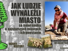 Jak ludzie wynaleźli miasta? Rozmowa z drem J. Karmowskim