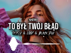 NAZIRO – To Był Twój Błąd (Tr!Fle & LOOP & Black Due REMIX)