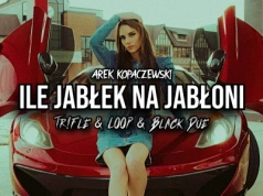 Arek Kopaczewski – Ile jabłek na jabłoni (Tr!Fle & LOOP & Black Due REMIX)