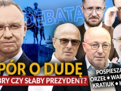 POSPIESZALSKI, WARZECHA, ORZEŁ, KRATIUK, KARPIEL: SPÓR O DUDĘ. DOBRY CZY SŁABY PREZYDENT? [DEBATA]