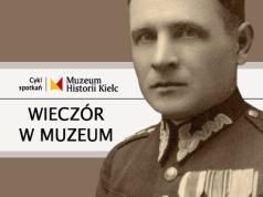 WIECZÓR W MUZEUM: Kapitan Leonard Cholewa – żołnierz trzech wojen | Muzeum Historii Kielc