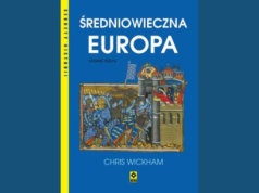 Średniowieczna Europa Chrisa Wickham’a – książka, która zmienia spojrzenie na historię