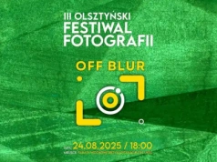 III Olsztyński Festiwal Fotografii OFF Blur: „Oblicza Dziedzictwa”