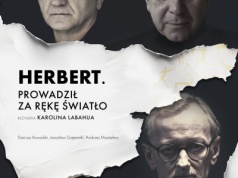 „Herbert. Prowadził za rękę światło” na deskach Teatru Muzycznego w Poznaniu