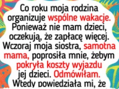 Moja rodzina oczekuje, że będę płacić za ich wakacje, bo nie mam dzieci