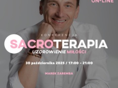 SACROTERAPIA – Uzdrowienie Miłości. Konferencja Marka Zaremby w Nowym Sączu. Konkurs dla Czytelników