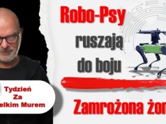 Tydzień za Wielkim Murem: Robo-psy ruszają do boju