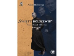 „Święty bolszewik”. Ksiądz Henryk Hlebowicz (1904-1941) |Recenzja