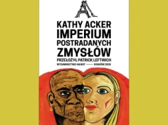 Proza Kathy Acker to nieokiełznany strumień pragnień i fetyszy