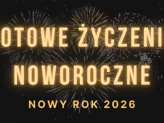 Życzenia noworoczne 2026 - aż 100 pomysłów - najnowsze i oryginalne!