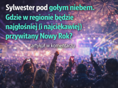 Sylwester pod gołym niebem. Gdzie w regionie będzie najgłośniej (i najciekawiej) przywitany Nowy Rok?