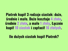 Dostał rachunek na 16 zł za 10 ciastek. To zadanie wydaje się łatwe, a wielu popełnia błąd