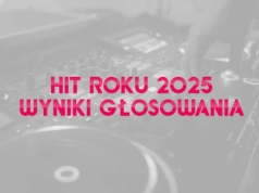Hit Roku 2025 – Wyniki głosowania. Na ten utwór głosowaliście