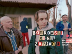 Wieczór z kinem młodych twórców - premiera etiudy „BORKOWSKI MI NIE ZAPŁACIŁ”