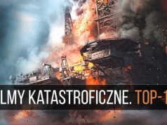 Kiedy świat naprawdę się kończy. TOP-10 najlepszych filmów katastroficznych