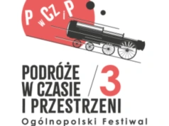 Podróże w Czasie i Przestrzeni. Ogólnopolski Festiwal w CKiS